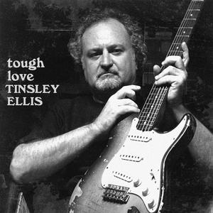 [布鲁斯 Blues] Tinsley Ellis - Tough Love：当代布鲁斯硬汉的炽热宣言